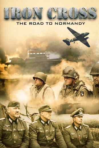 دانلود فیلم Iron Cross: The Road to Normandy 2022