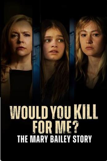 دانلود فیلم Would You Kill for Me The Mary Bailey Story 2023